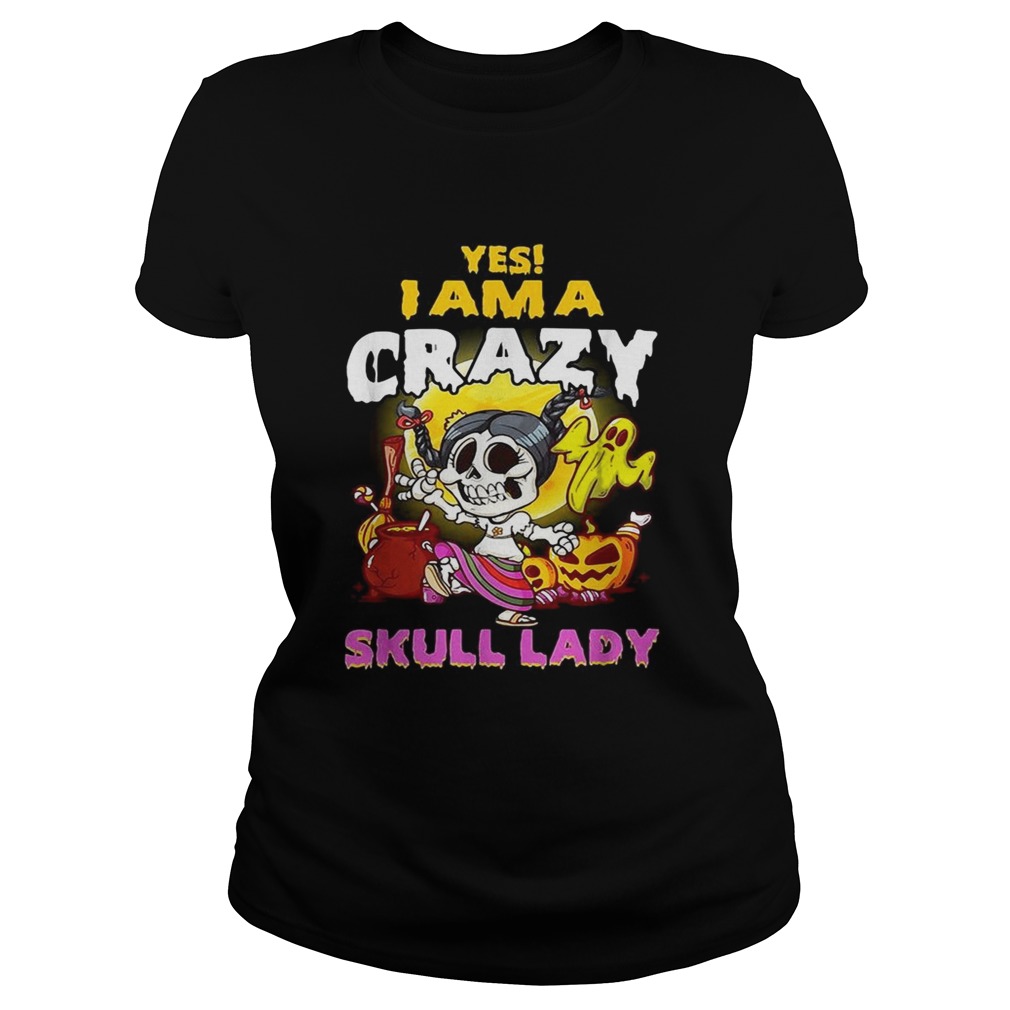 Yes I am a crazy skull lady Halloween Classic Ladies