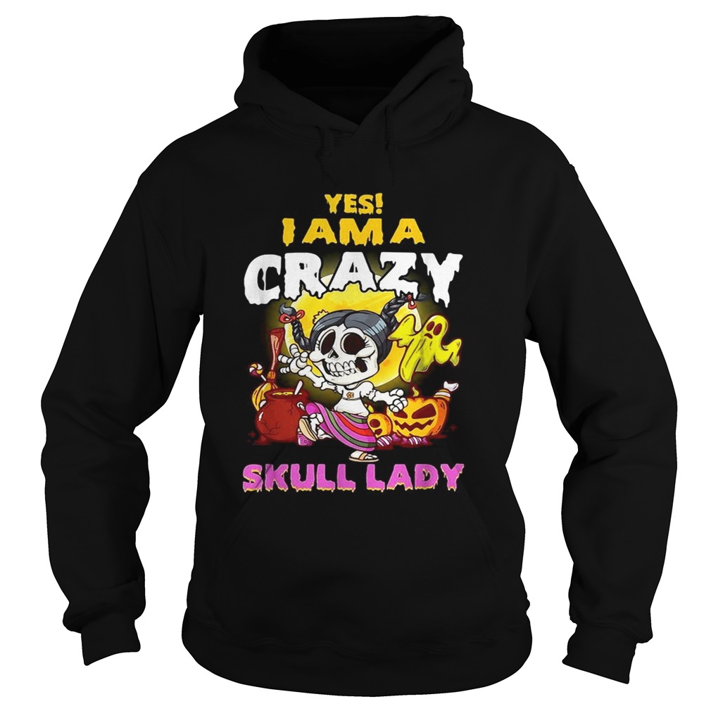 Yes I am a crazy skull lady Halloween Hoodie