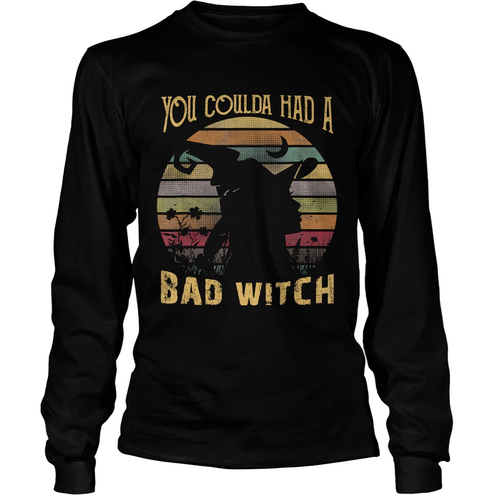 You Coulda had a Bad Witch Halloween Funny Gift Awesome TShirt LongSleeve