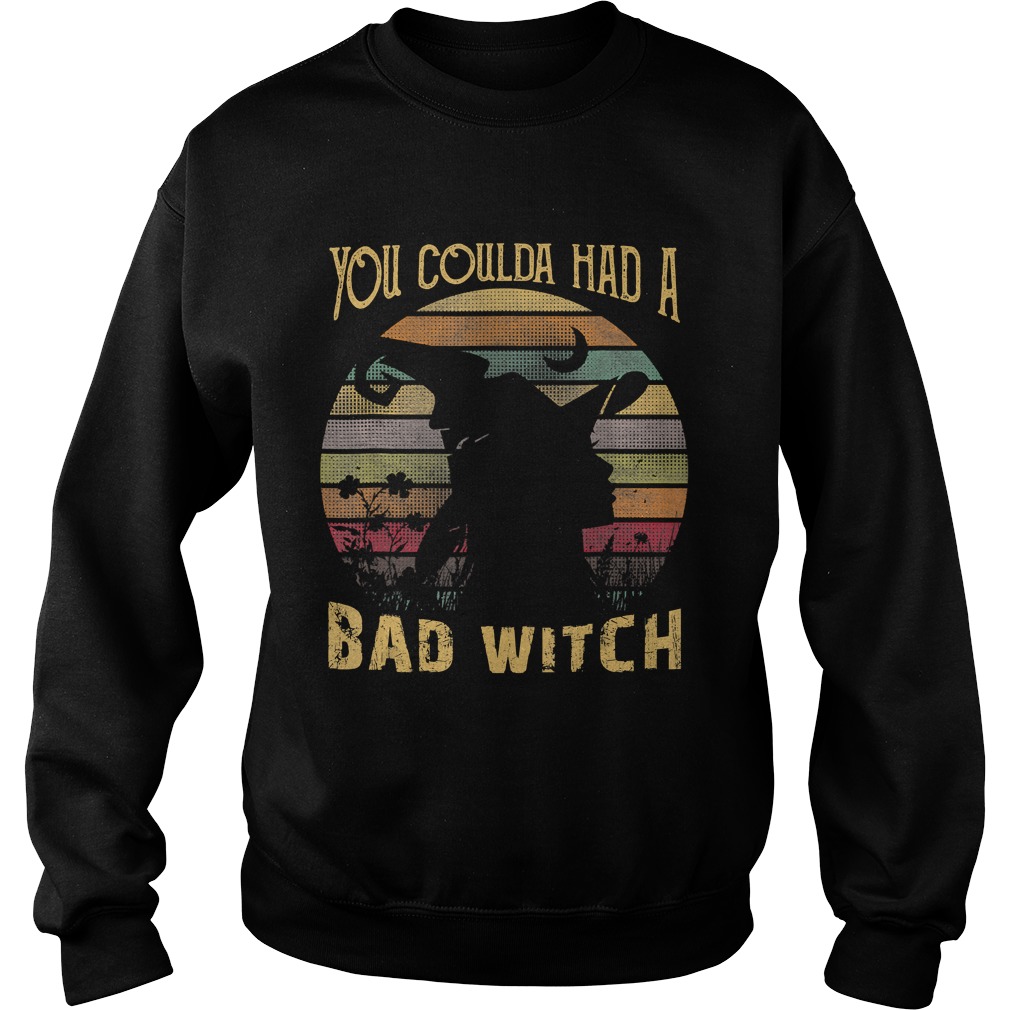 You Coulda had a Bad Witch Halloween Funny Gift Awesome TShirt Sweatshirt