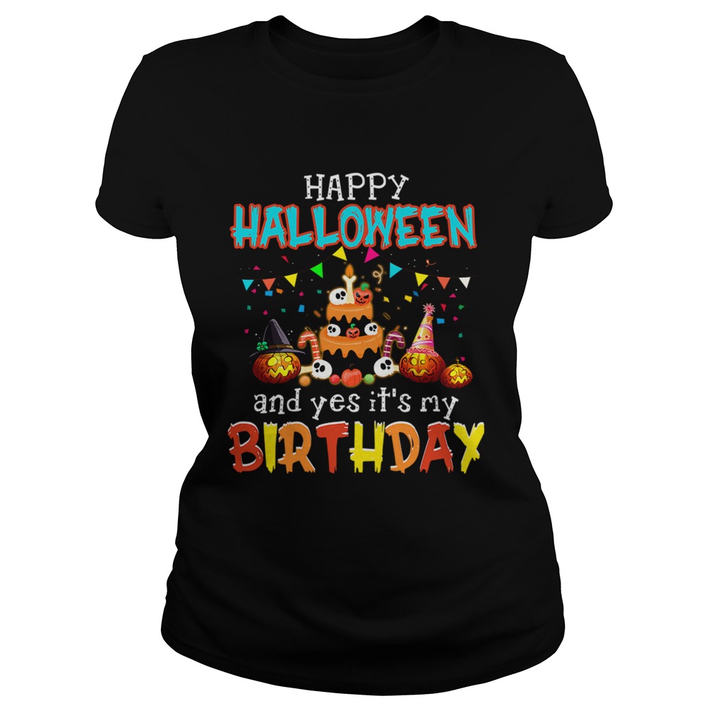 1571796053Halloween And Yes It's My Birthday Awesome T-Shirt Classic Ladies