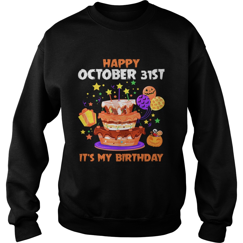 1571796219Happy October 31st It's My Birthday Halloween T-Shirt Sweatshirt