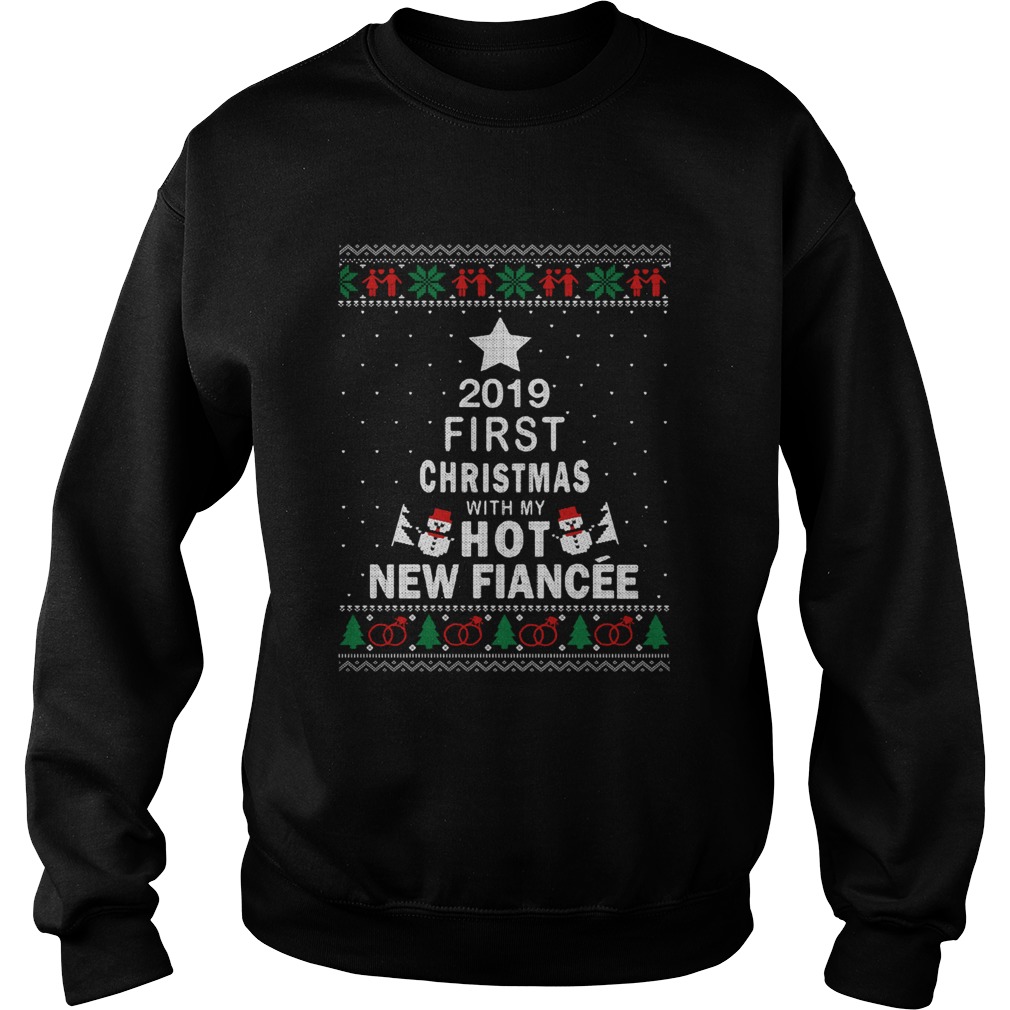 2019 First Christmas with my hot new Fiance ugly Christmas Sweatshirt