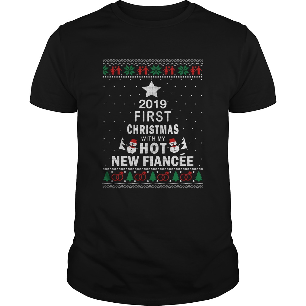 2019 First Christmas with my hot new Fiance ugly Christmas shirt