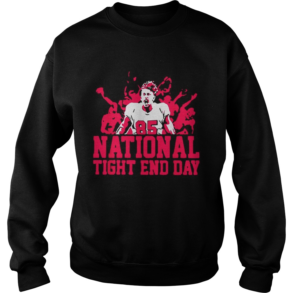 85 National tight end day Sweatshirt