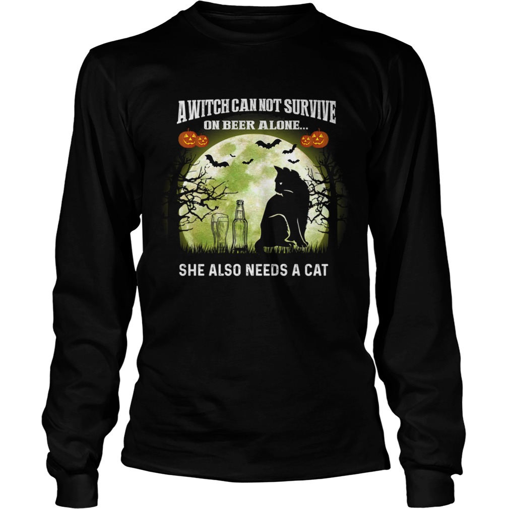 A Witch Can Not Survive On Beer Alone She Also Needs A Cat TShirt LongSleeve