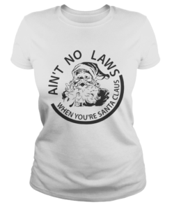 Aint no laws when youre Santa Claus  Classic Ladies