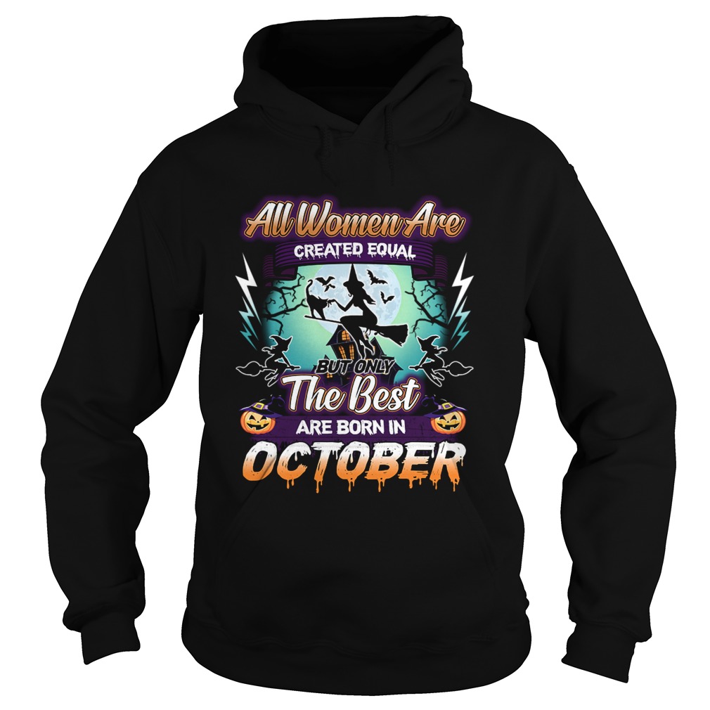 All women are created equal but only the best are born in october TShirt Hoodie