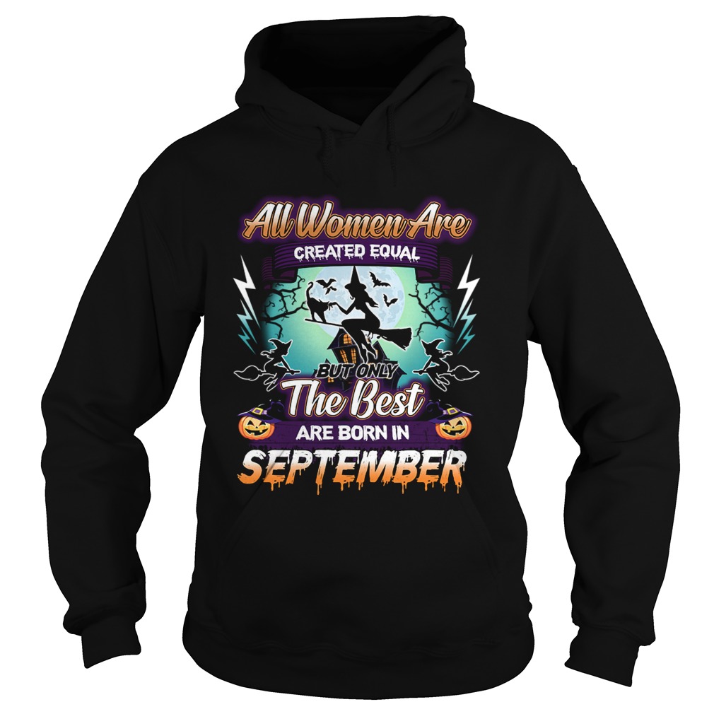 All women are created equal but only the best are born in september TShirt Hoodie