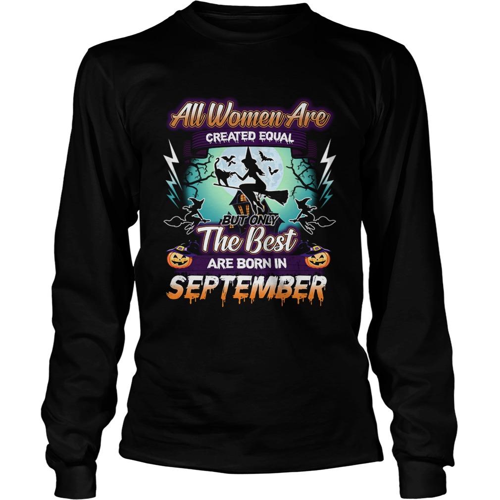 All women are created equal but only the best are born in september TShirt LongSleeve