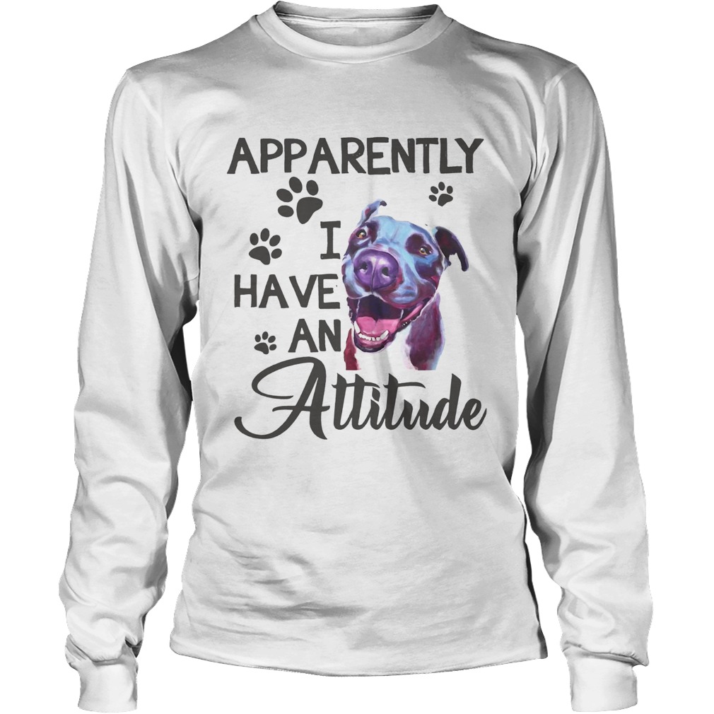 Apparently I have an attitude Pitbull LongSleeve