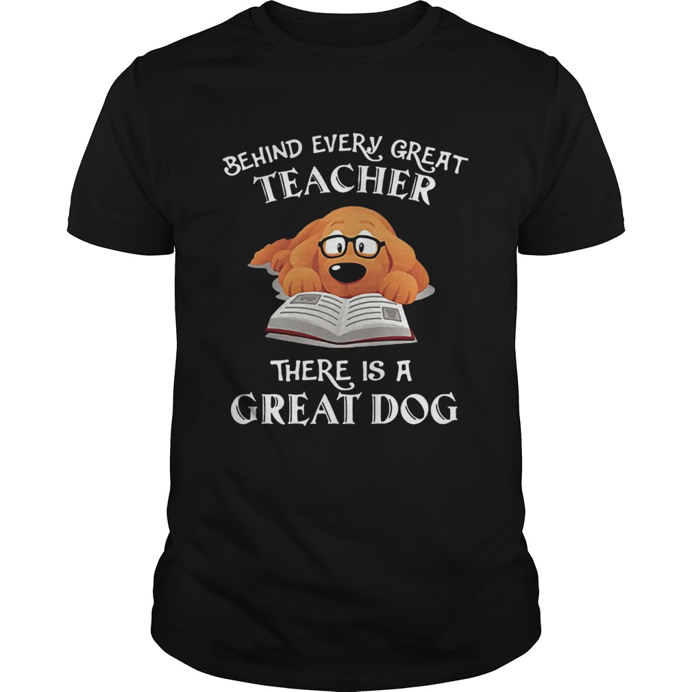 Behind every great teacher there is a great dog shirt