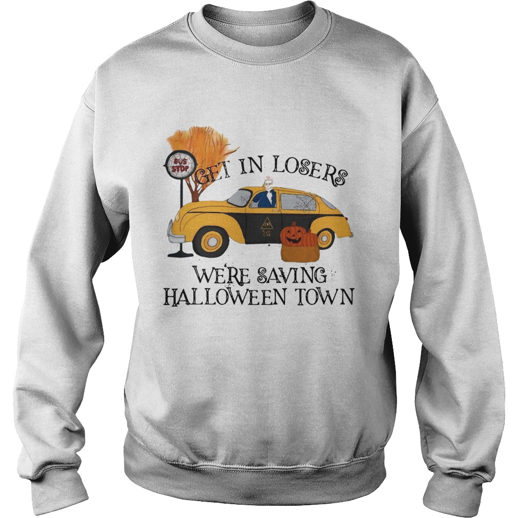 Benny Taxi Driver Get in losers were saving Halloweentown Sweatshirt