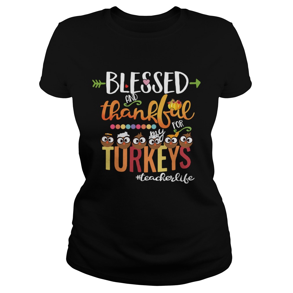 Blessed And Thankful For My Turkeys Teacher Life TShirt Classic Ladies