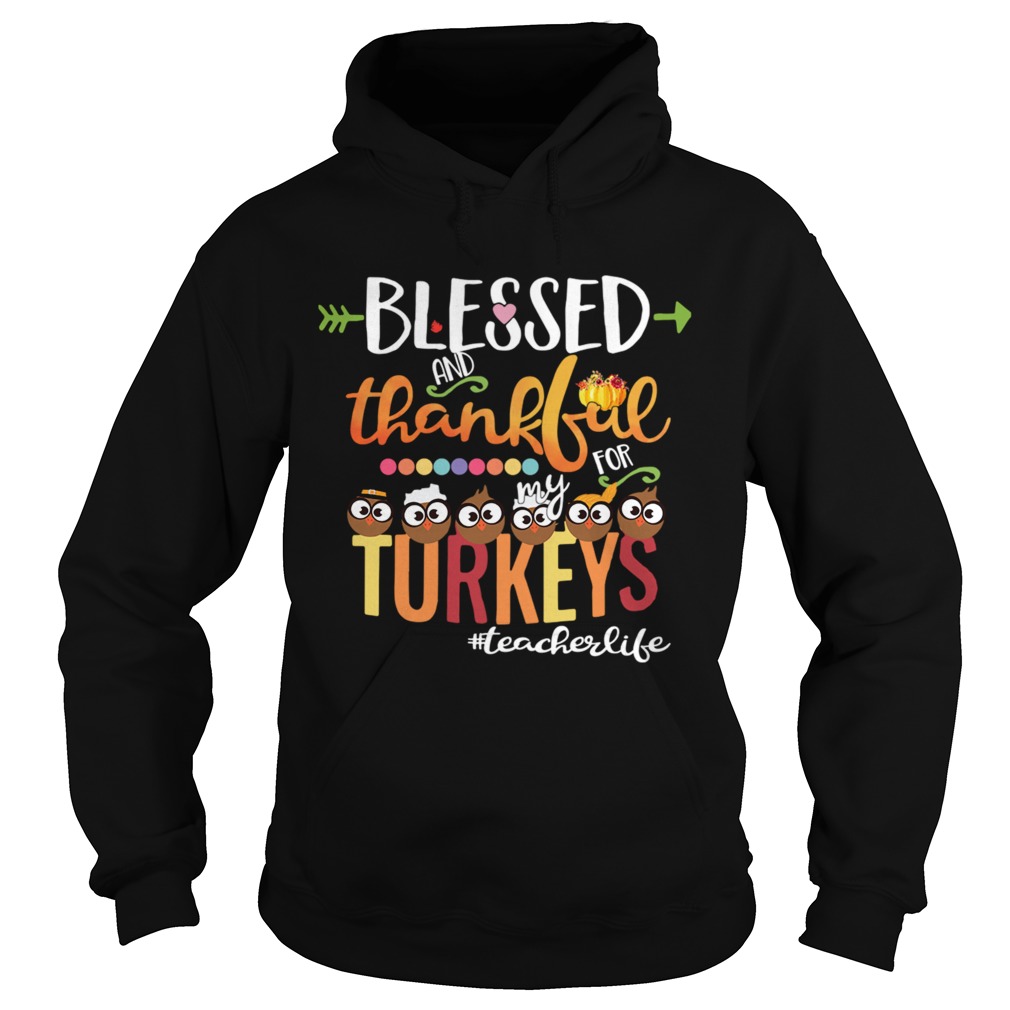 Blessed And Thankful For My Turkeys Teacher Life TShirt Hoodie