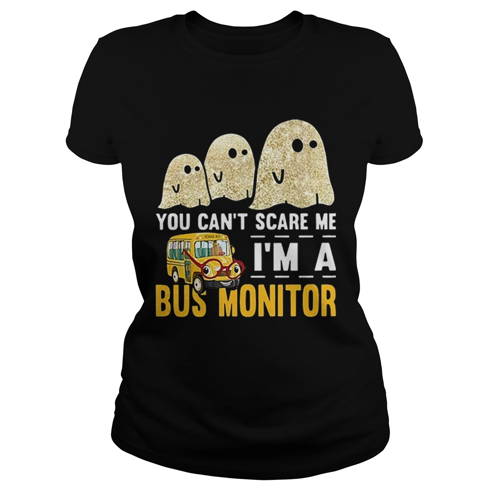 Boo ghost you cant scare me im a bus monitor Classic Ladies