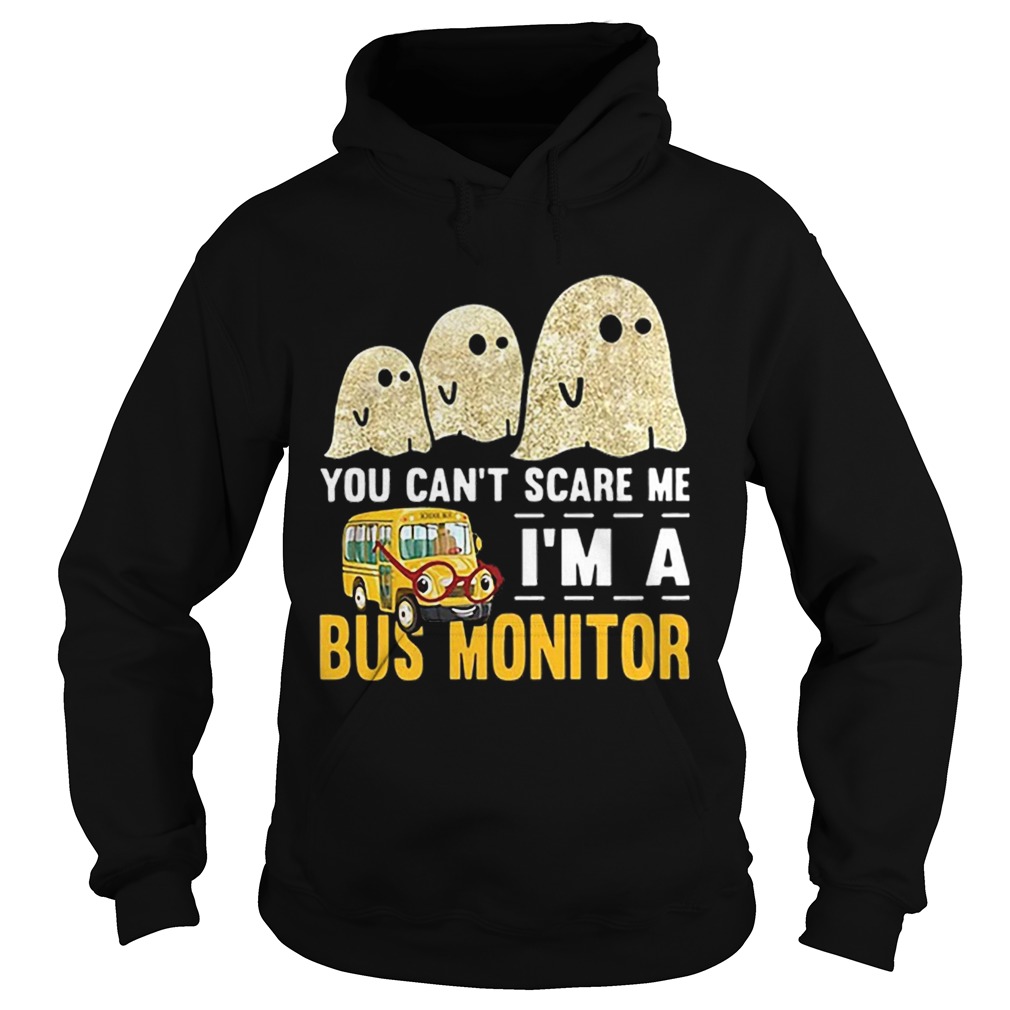 Boo ghost you cant scare me im a bus monitor Hoodie