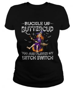 Buckle Up Buttercup Witch Switch Tee Halloween Costume Gift  Classic Ladies