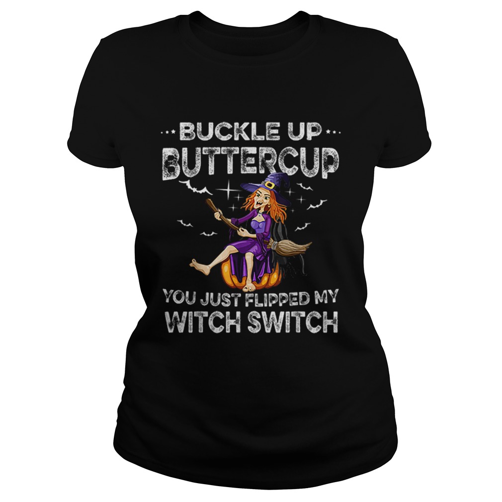 Buckle Up Buttercup Witch Switch Tee Halloween Costume Gift Classic Ladies