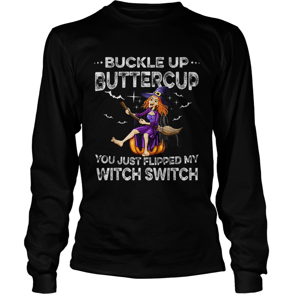 Buckle Up Buttercup Witch Switch Tee Halloween Costume Gift LongSleeve