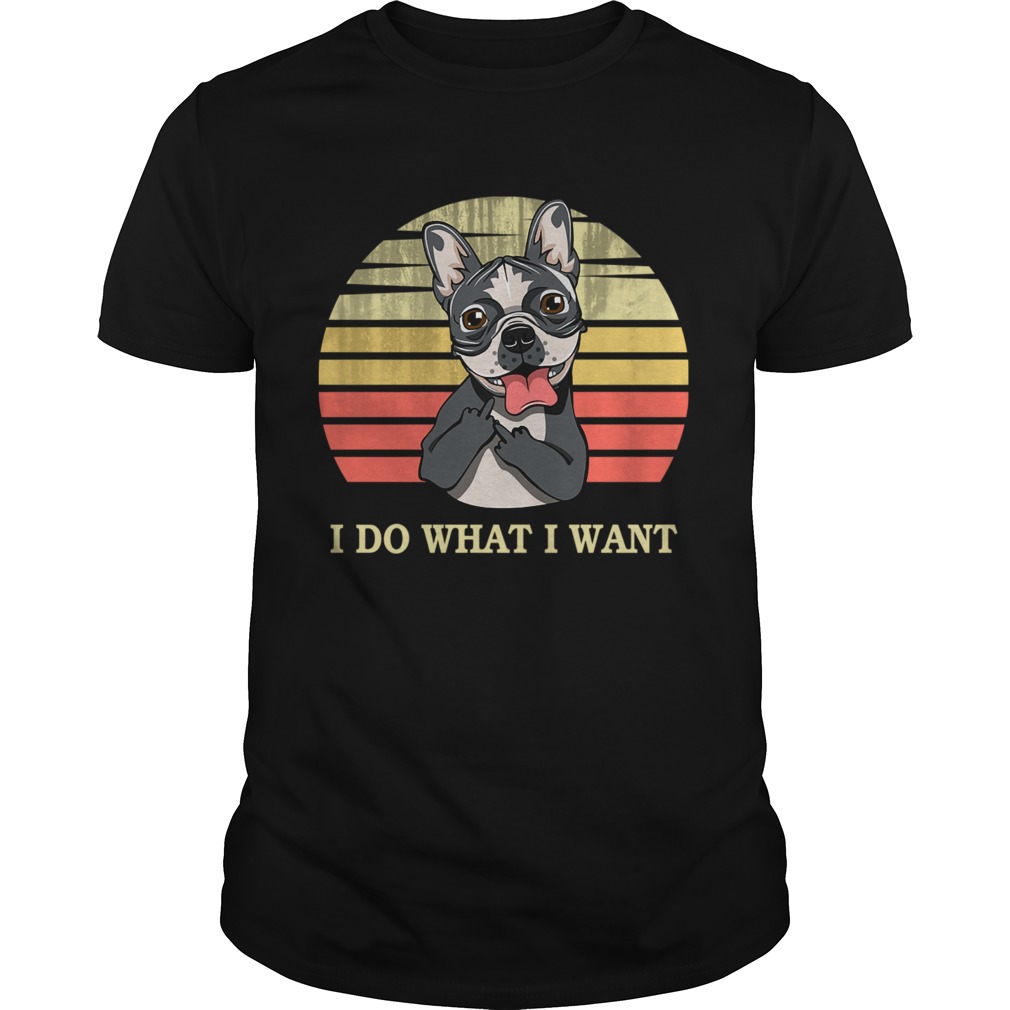 Bulldog I do what I want shirt