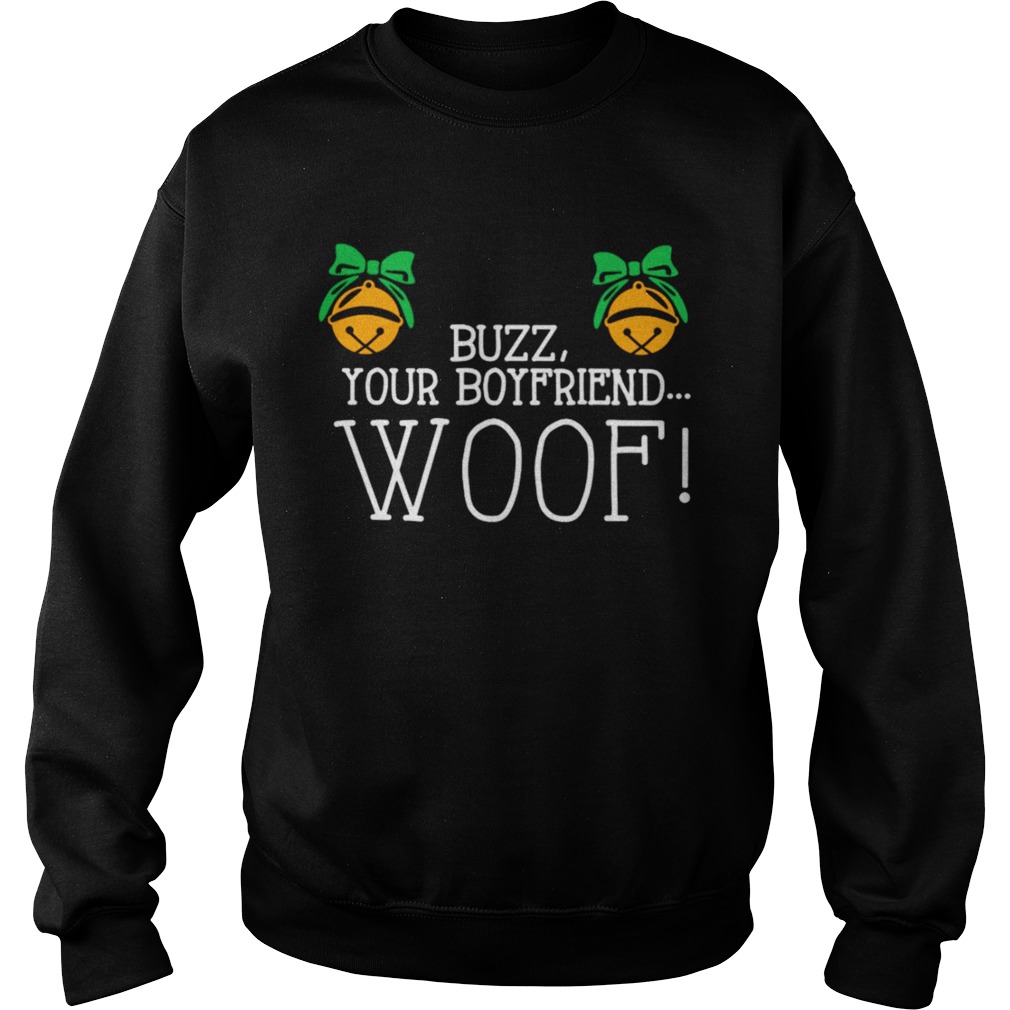 Buzz your boyfriend woof Christmas Sweatshirt