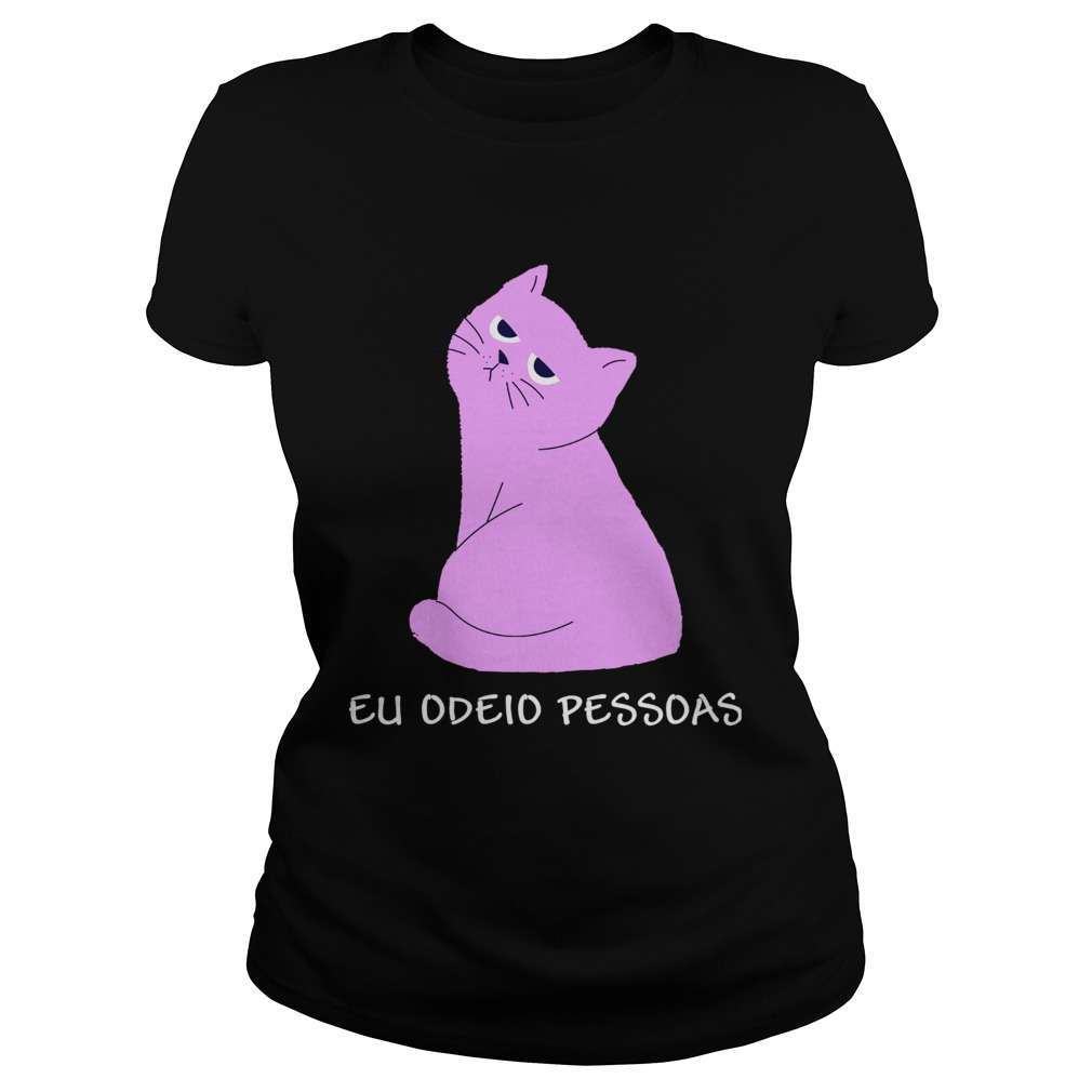 Cat Eu Odeio Pessoas Shirt Classic Ladies