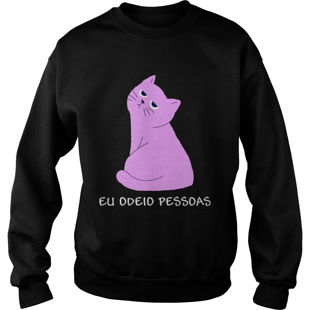 Cat Eu Odeio Pessoas Shirt Sweatshirt