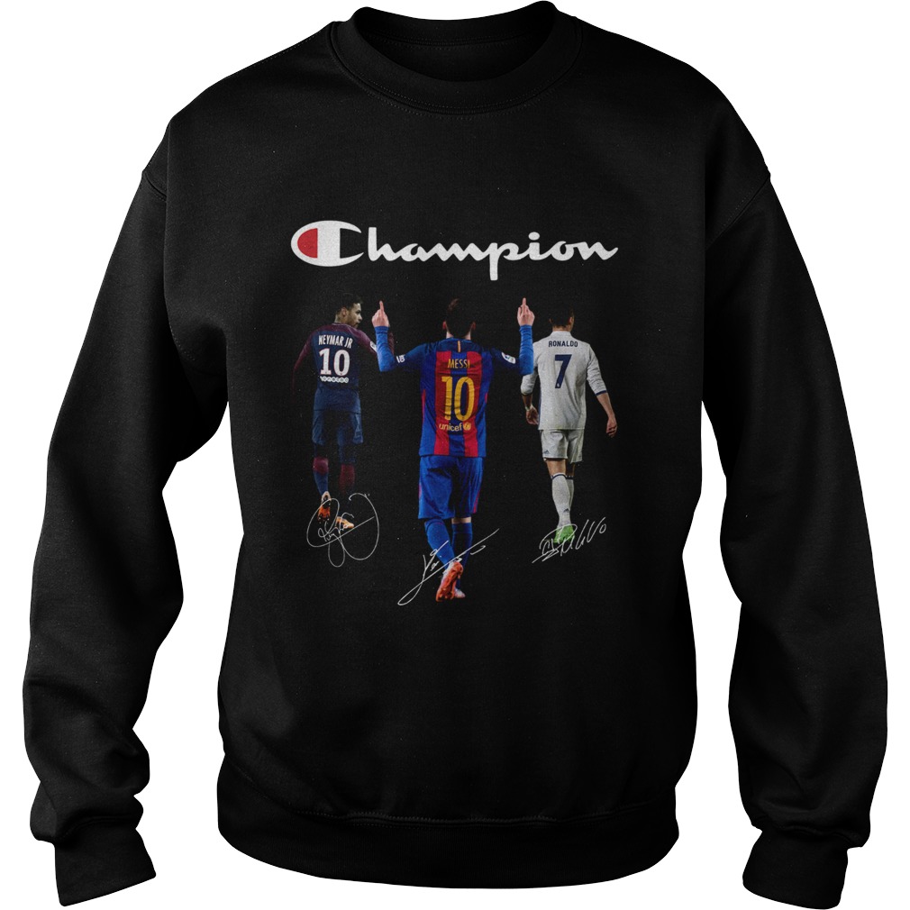 Champions Neymar Jr Messi and Ronaldo Sweatshirt