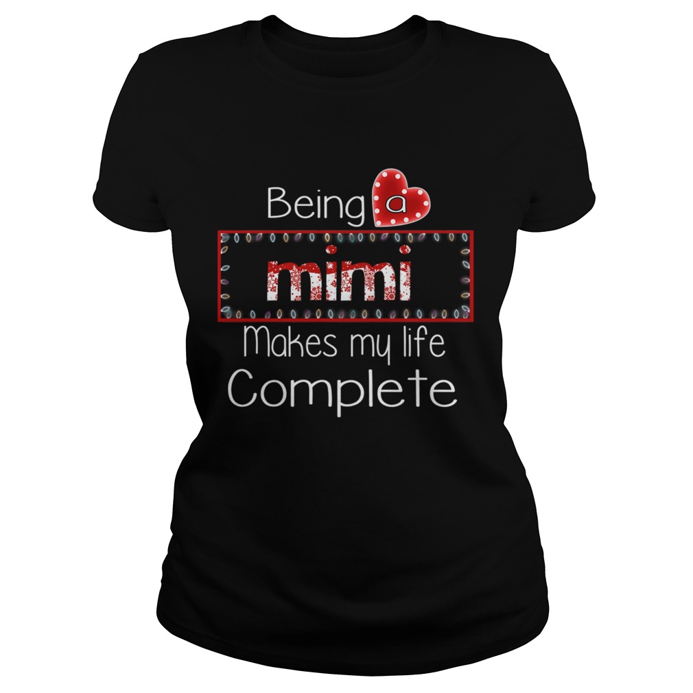 Christmas Being A Mimi Makes My Life Complete TShirt Classic Ladies