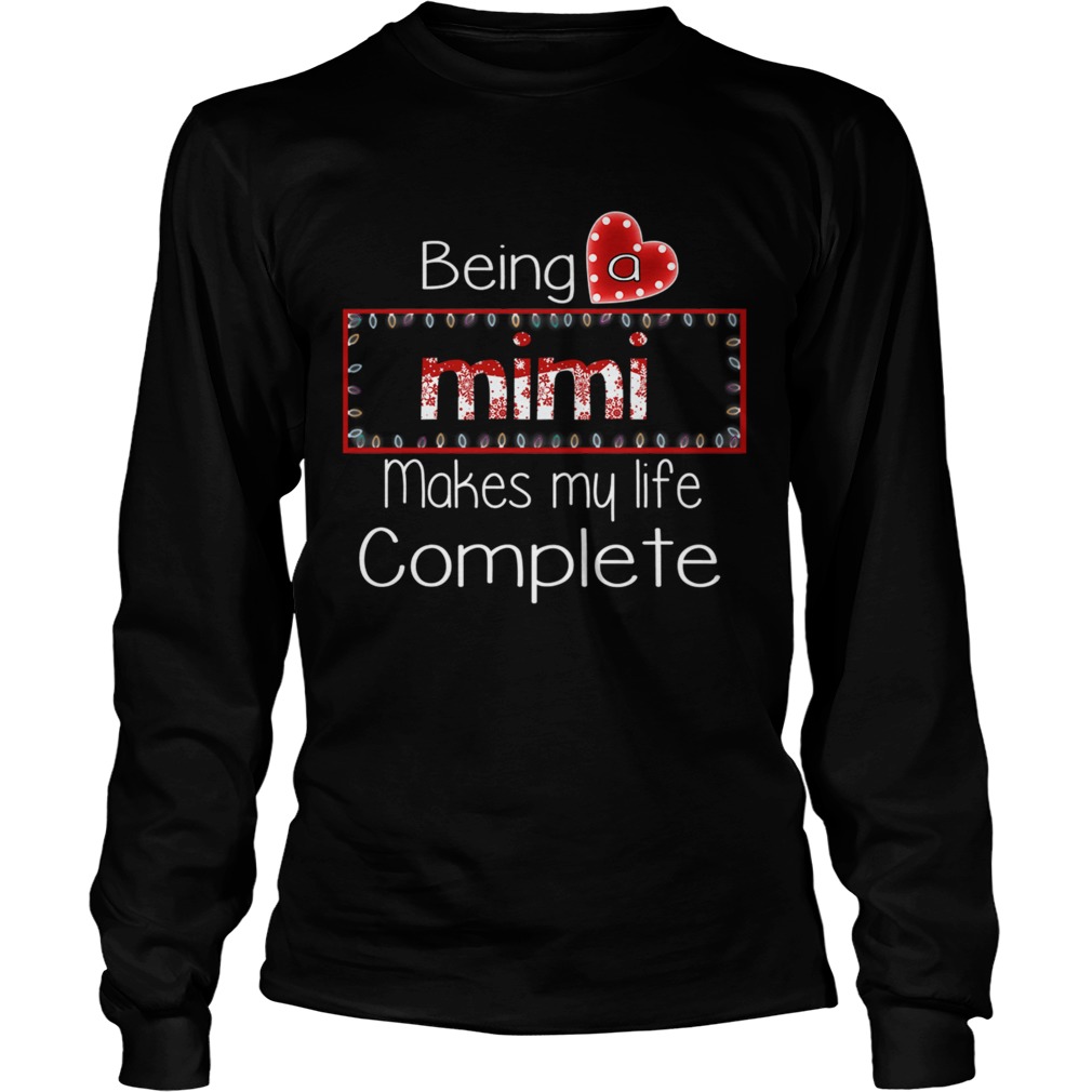 Christmas Being A Mimi Makes My Life Complete TShirt LongSleeve