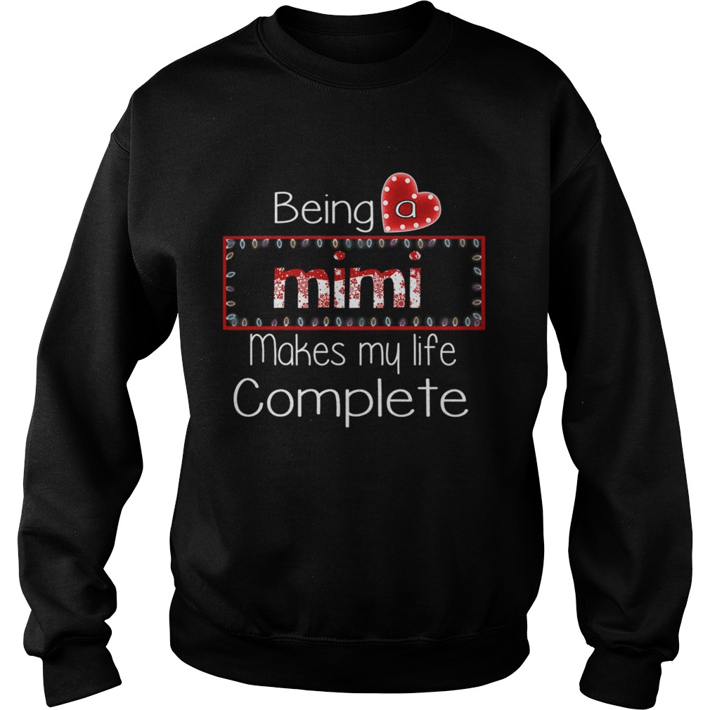 Christmas Being A Mimi Makes My Life Complete TShirt Sweatshirt