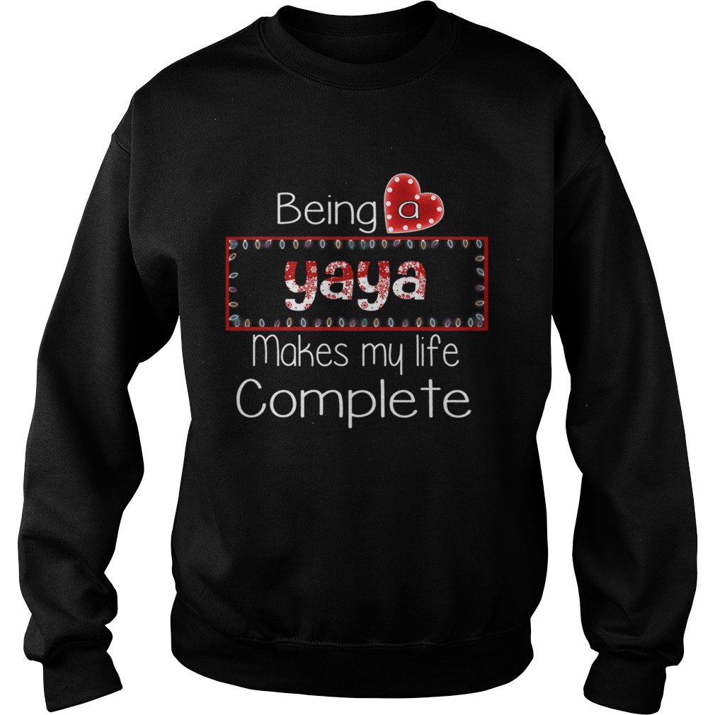 Christmas Being A Yaya Makes My Life Complete TShirt Sweatshirt