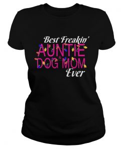 Christmas Best Freakin AuntieDog Mom Ever TShirt Classic Ladies