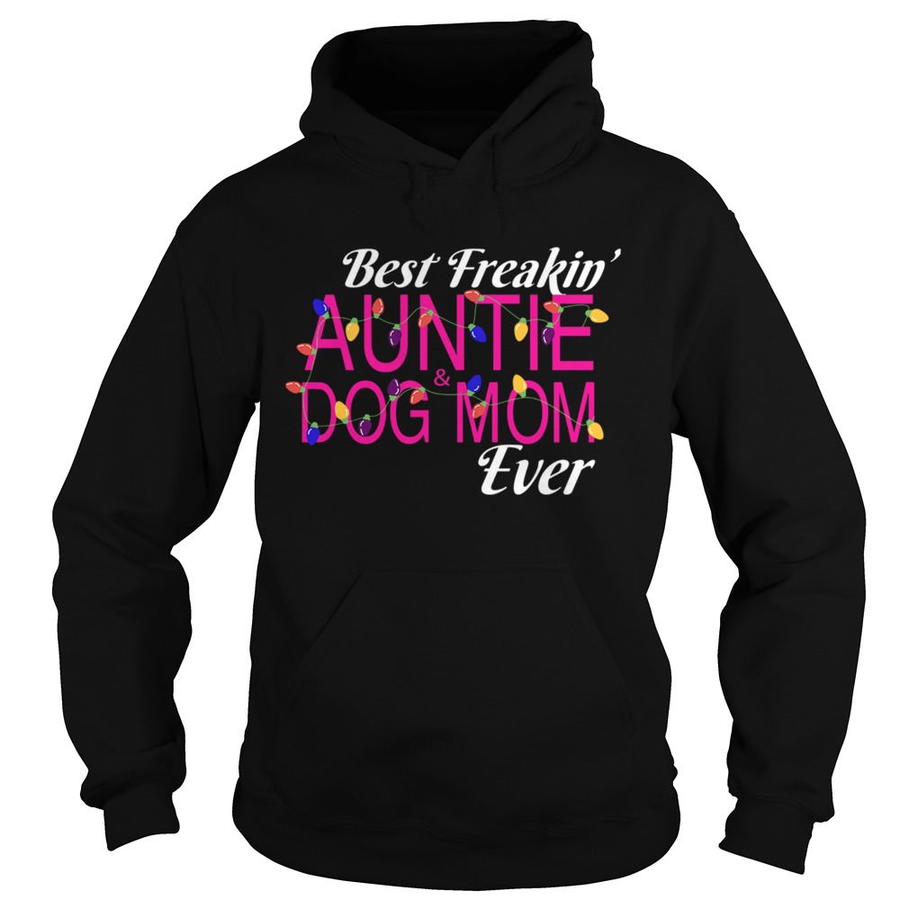 Christmas Best Freakin AuntieDog Mom Ever TShirt Hoodie