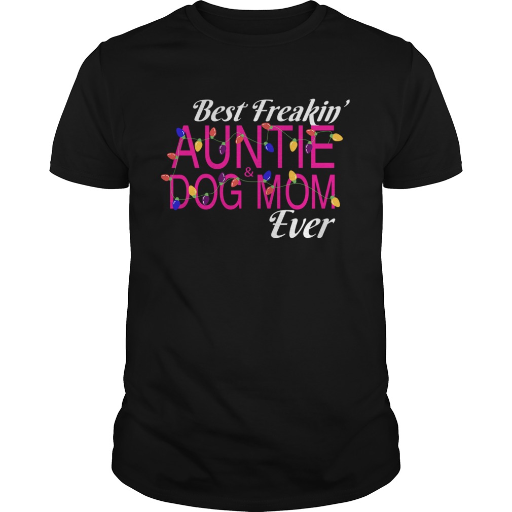 Christmas Best Freakin AuntieDog Mom Ever TShirt