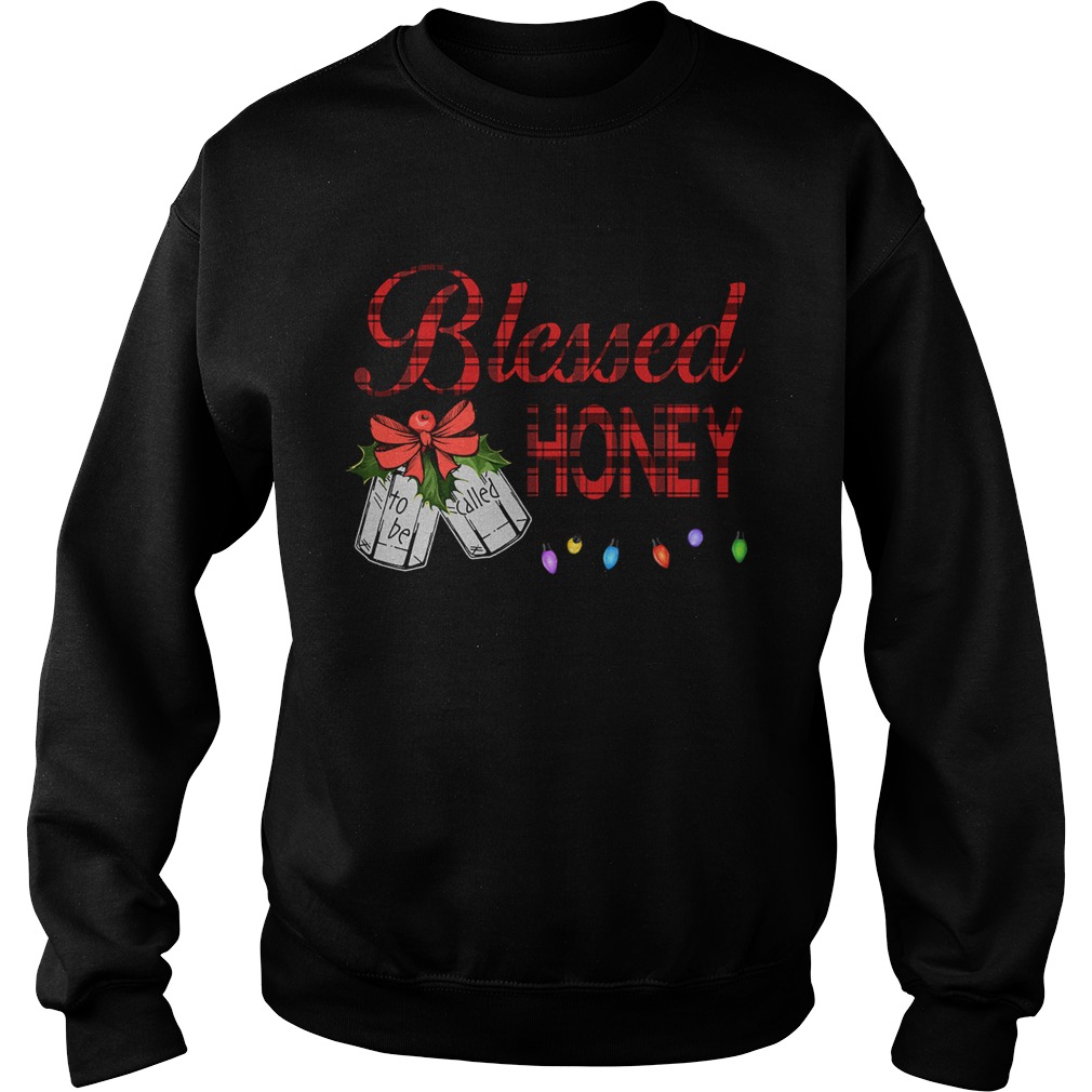 Christmas Blessed To Be Called Honey TShirt Sweatshirt