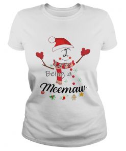 Christmas I Love Being A Meemaw Snowman TShirt Classic Ladies