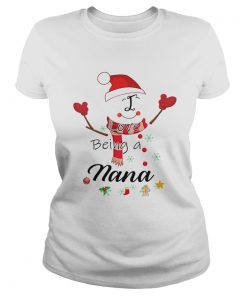 Christmas I Love Being A Nana Snowman TShirt Classic Ladies