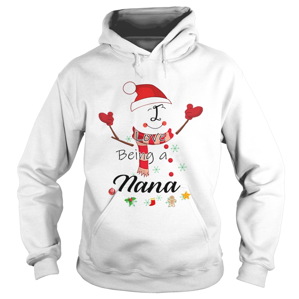 Christmas I Love Being A Nana Snowman TShirt Hoodie