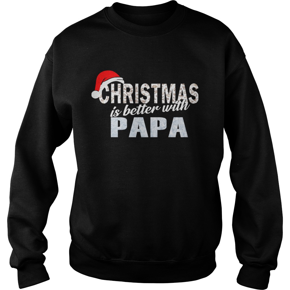 Christmas Is Better With Papa Funny Papa Gift TShirt Sweatshirt