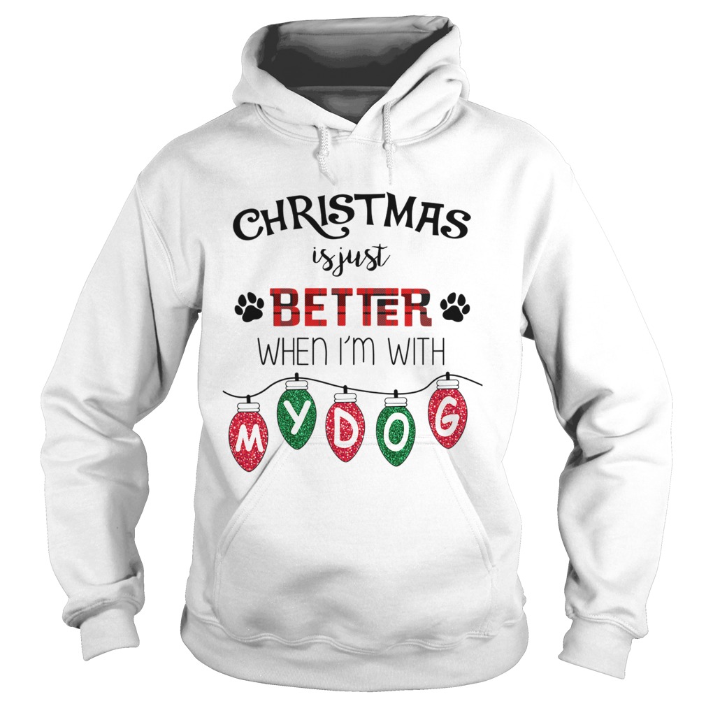 Christmas Is Just Better When Im With My Dog TShirt Hoodie