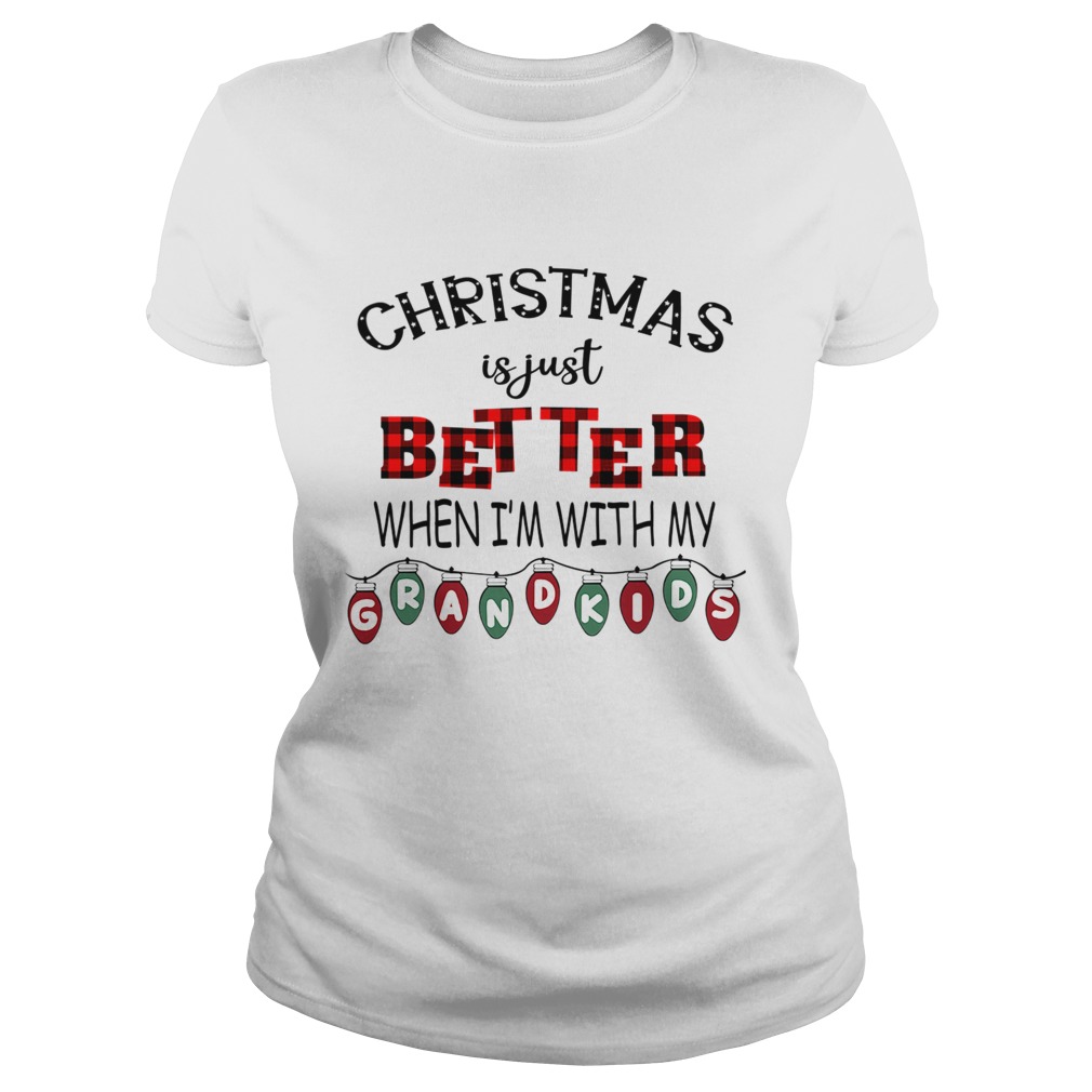 Christmas Is Just Better When Im With My Grandkids Light Xmas TShirt Classic Ladies