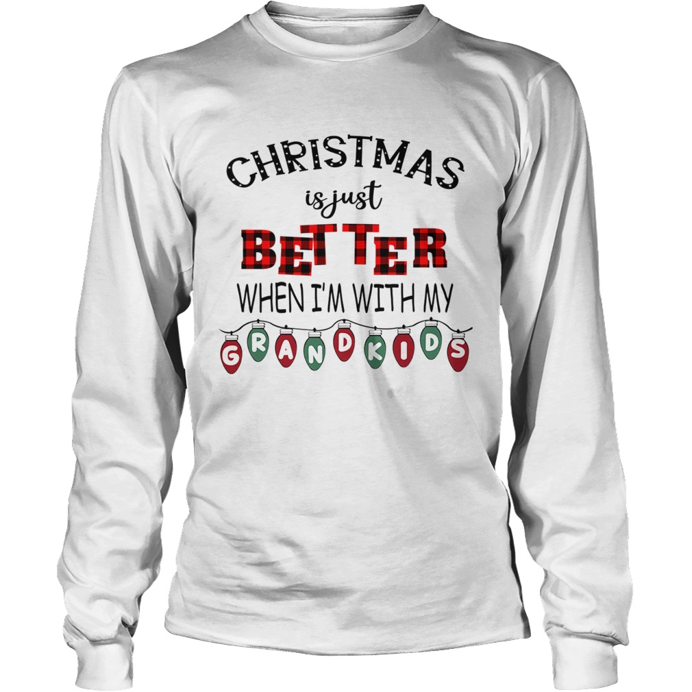 Christmas Is Just Better When Im With My Grandkids Light Xmas TShirt LongSleeve