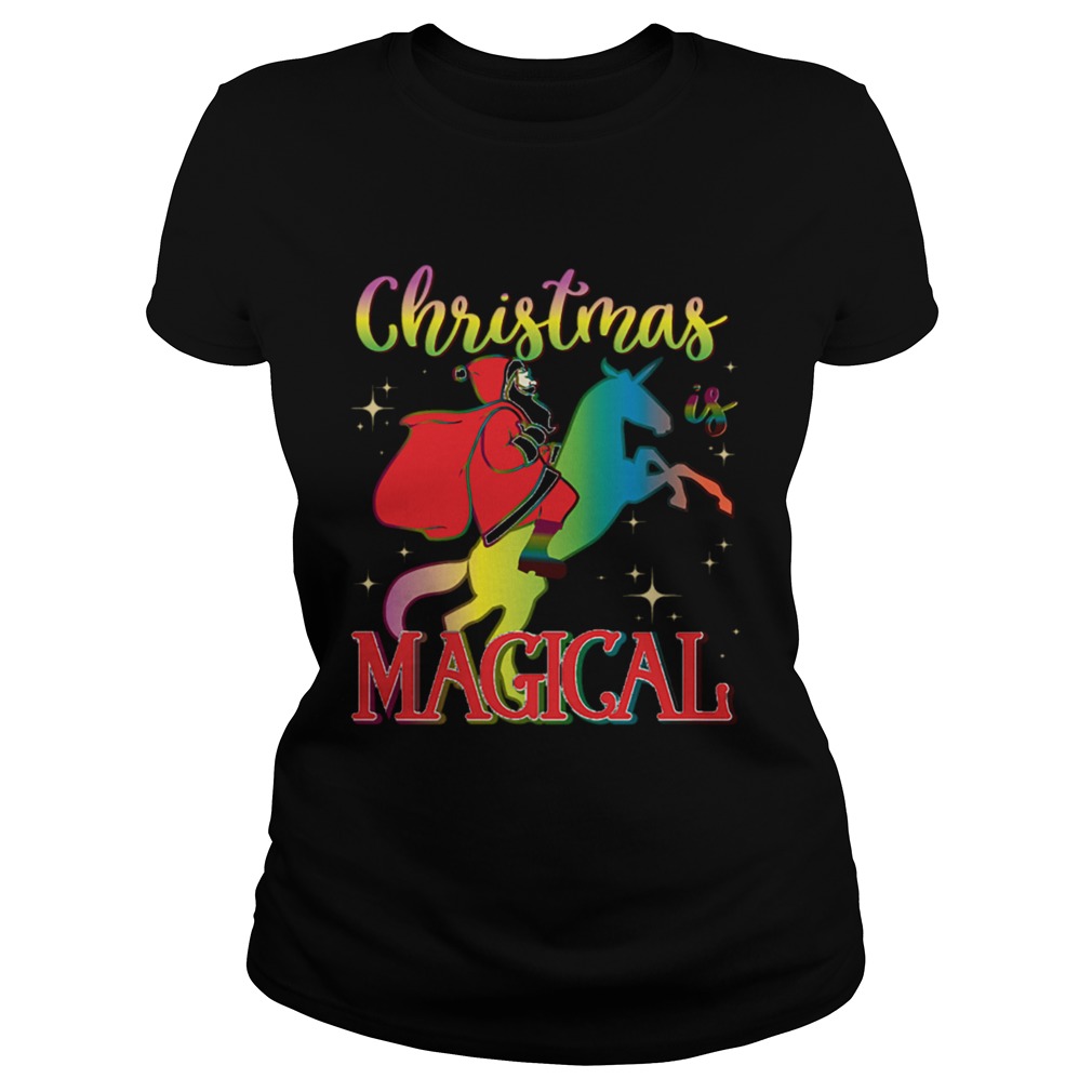 Christmas Is Magical Santa Riding Unicorn Holiday Shirt Classic Ladies