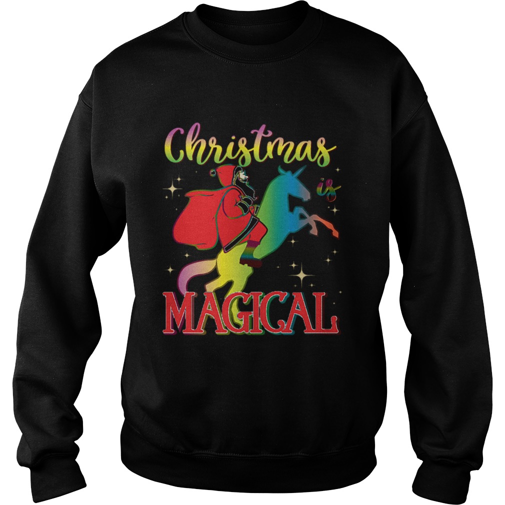 Christmas Is Magical Santa Riding Unicorn Holiday Shirt Sweatshirt