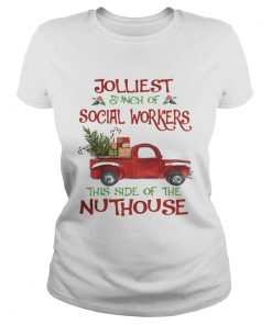 Christmas Jolliest Bunch Of Social Workers The Side Of The Nuthouse Shirt Classic Ladies