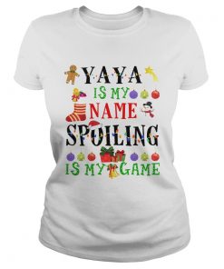 Christmas Yaya Is My Name Spoiling Is My Game TShirt Classic Ladies