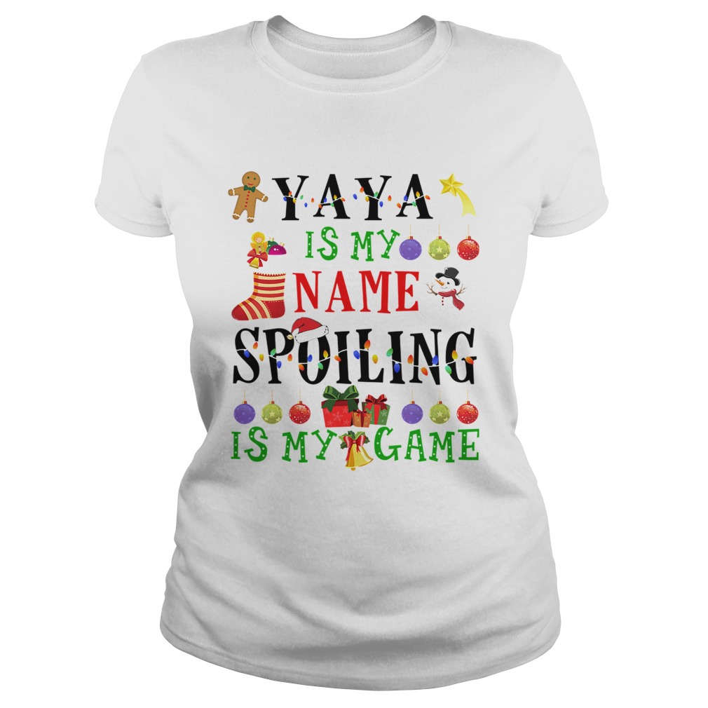 Christmas Yaya Is My Name Spoiling Is My Game TShirt Classic Ladies