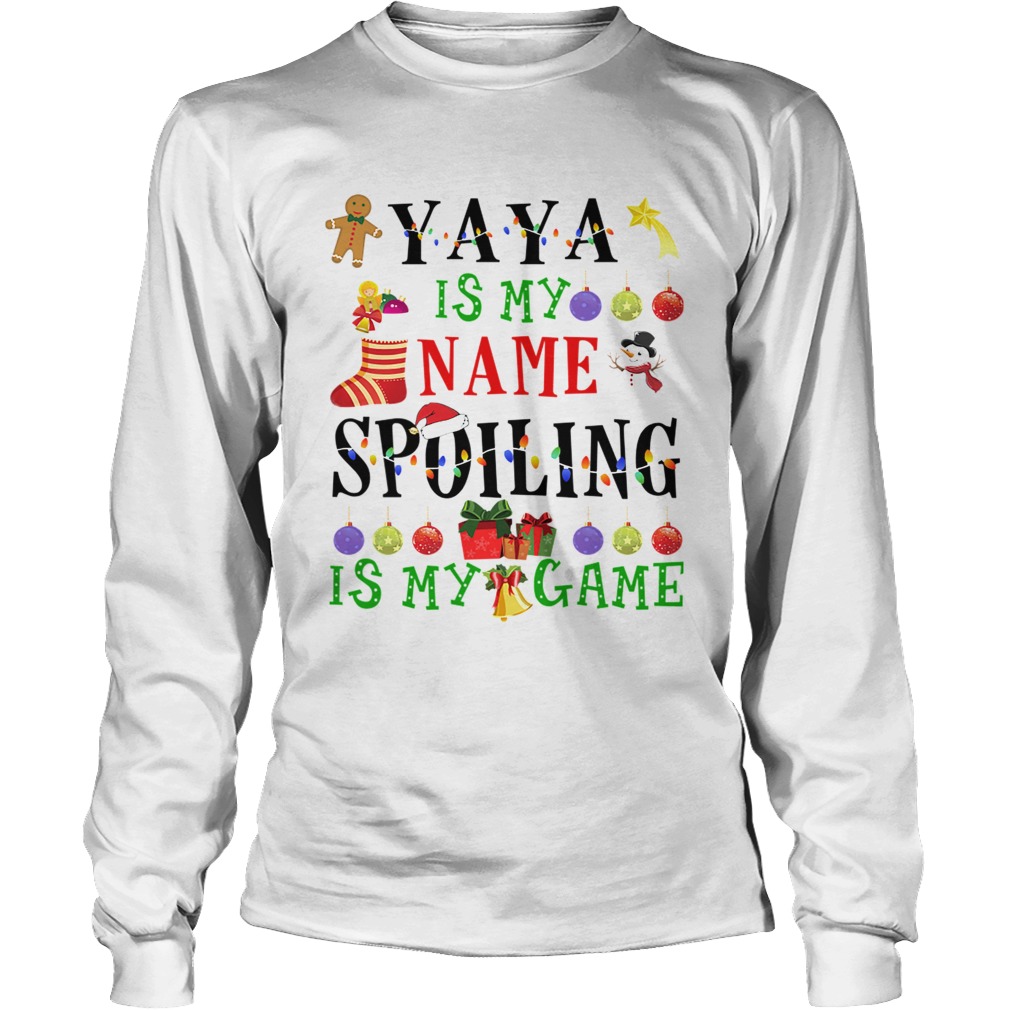 Christmas Yaya Is My Name Spoiling Is My Game TShirt LongSleeve